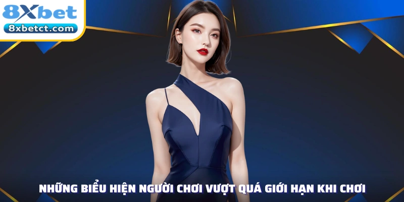 Những biểu hiện người chơi vượt quá giới hạn khi chơi