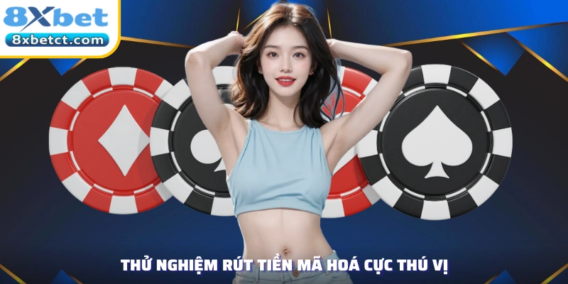 Thử nghiệm rút tiền mã hoá cực thú vị